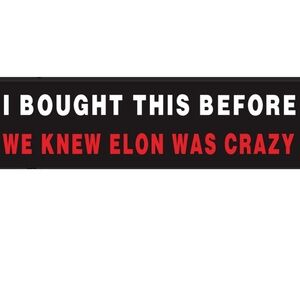 I Bought This Before We Knew Elon Was Crazy Car Bumper Sticker Decals Funny